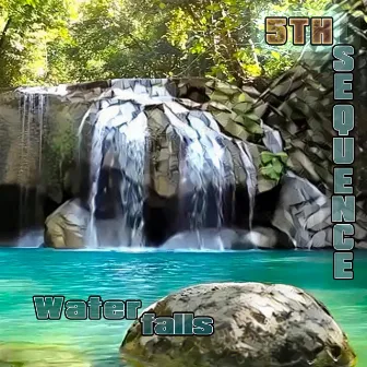 Waterfalls by 5th Sequence