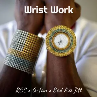 Wrist Work by G-Tan