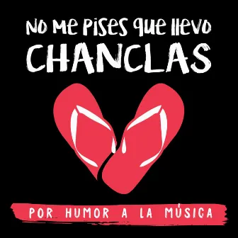 Por humor a la música by No Me Pises Que Llevo Chanclas