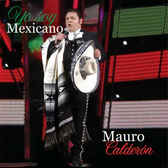 Yo Soy Mexicano by Mauro Calderon