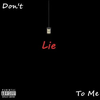 Don't Lie to Me by MassmoneyFaith