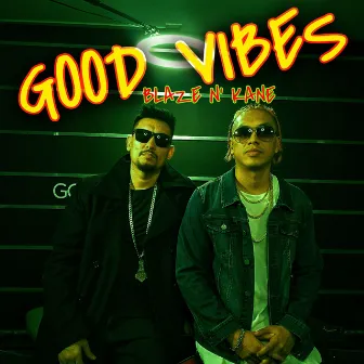 Good Vibes by Blaze N' Kane