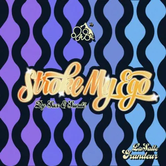 Stroke My Ego by LaSalle Grandeur