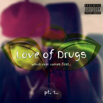 Love of Drugs by Imfamous