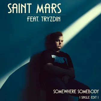 Somewhere Somebody by Saint Mars