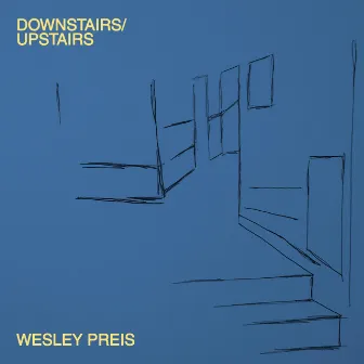 Downstairs/Upstairs by Wesley Preis