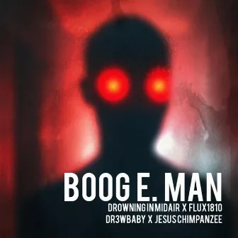 BOOG E. MAN by Drowning in Midair