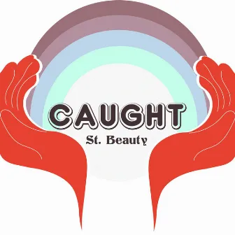 Caught by St. Beauty