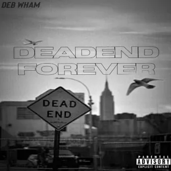 DEADEND FOREVER by DEB Wham