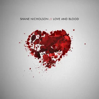 Love And Blood by Shane Nicholson