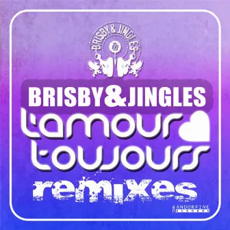 L'amour Toujours - Remixes by Brisby & Jingles