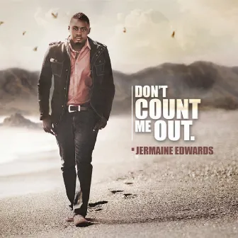 Dont Count Me Out by Jermaine Edwards