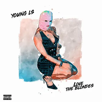 Love The Blondes by Young LS