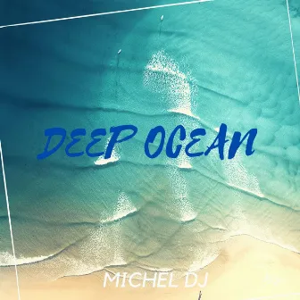 Deep Ocean by Michel Dj