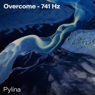 Overcome - 741 Hz by Pylina