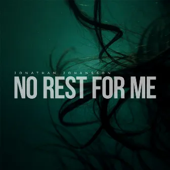 No Rest for Me by Jonathan Johansson