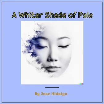 A Whiter Shade of Pale by Jose Hidalgo