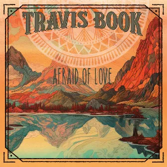 Afraid of Love by Travis Book