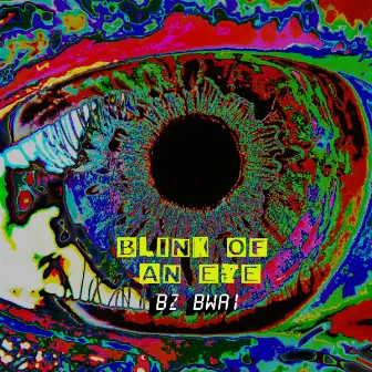 Blink Of An Eye by Bz Bwai