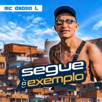 Segue o Exemplo by MC DÁBLIO L