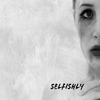 Selfishly by Q. Young