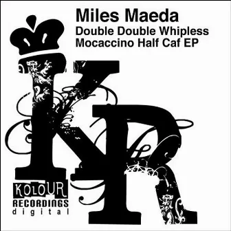 Double Double Whipless Mocaccino Half Caf EP by Miles Maeda