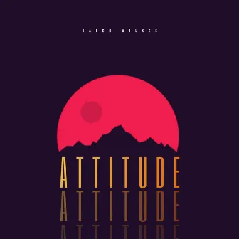 Attitude by Jalen Wilkes