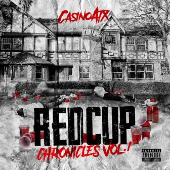 Red Cup Chronicles , Vol.1 by CasinoATX