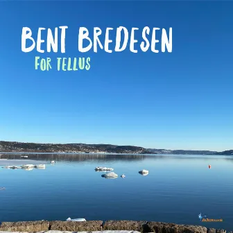 For Tellus by Bent Bredesen