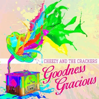 Goodness Gracious by Cheezy and the Crackers