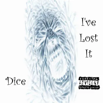 I've Lost It by Dice