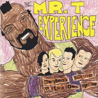 Everybody's Entitled to Their Own Opinion by The Mr. T Experience