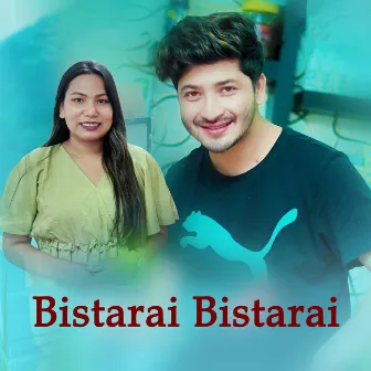 Bistarai Bistarai by Sushma Bishwokarma