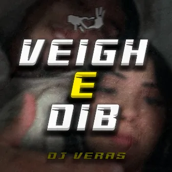 Veigh e Dib by DJ Veras