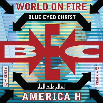 World on Fire (Remixes) by Blue Eyed Christ