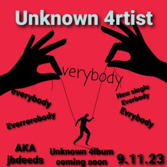 Everybody by UNknown 4rtist