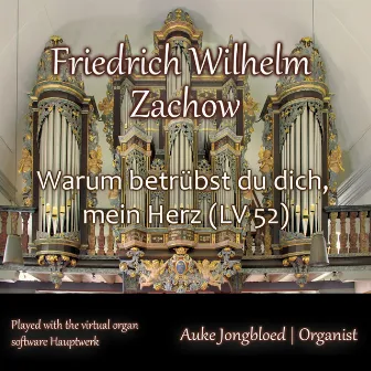 Warum betrübst du dich, mein Herz (LV 52) by Friedrich Wilhelm Zachow