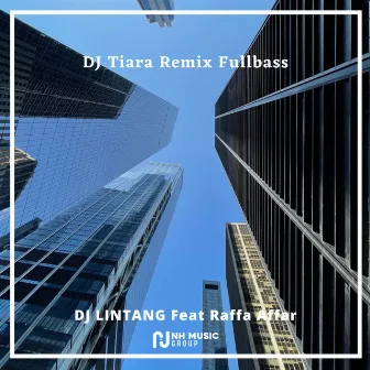 DJ Tiara Remix Fullbass by DJ LINTANG