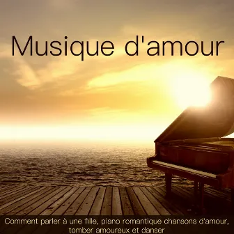 Musique d'amour – Comment parler à une fille, piano romantique chansons d'amour, tomber amoureux et danser by Les amoureux