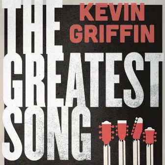 The Greatest Song Original Soundtrack by Kevin Griffin