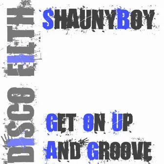 Get On Up & Groove by Shaunyboy