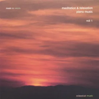 Meditation & Relaxation Piano Music Vol. 1 by Music & Nature