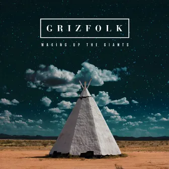 Waking Up The Giants by Grizfolk