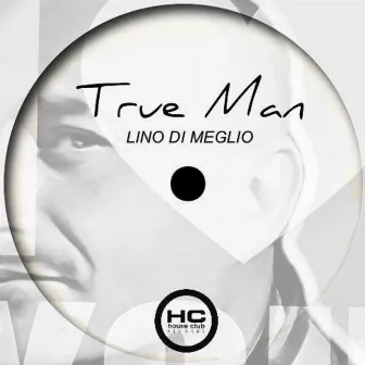 True Man by Lino Di Meglio