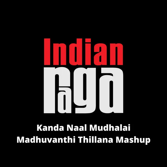 Kanda Naal Mudhalai - Madhuvanthi Thillana - Adi Tala - Mashup