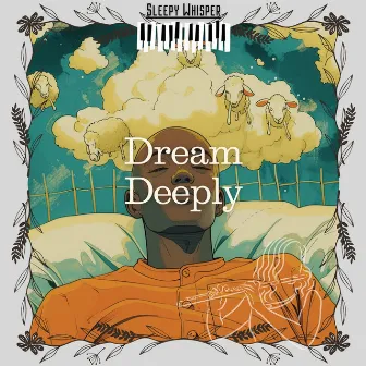 Dream Deeply by Sleepy Whisper