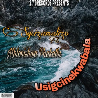 Usigcinekwabala by Sgcizamalizo