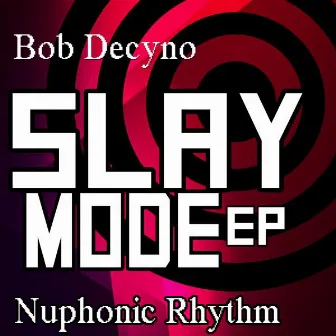 Slay Mode EP by Bob Decyno