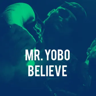 BELIEVE by Mr. YOBO