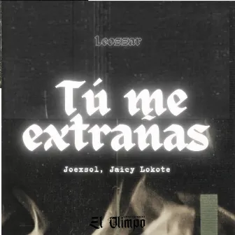 Tú Me Extrañas by Jaicy Lokote